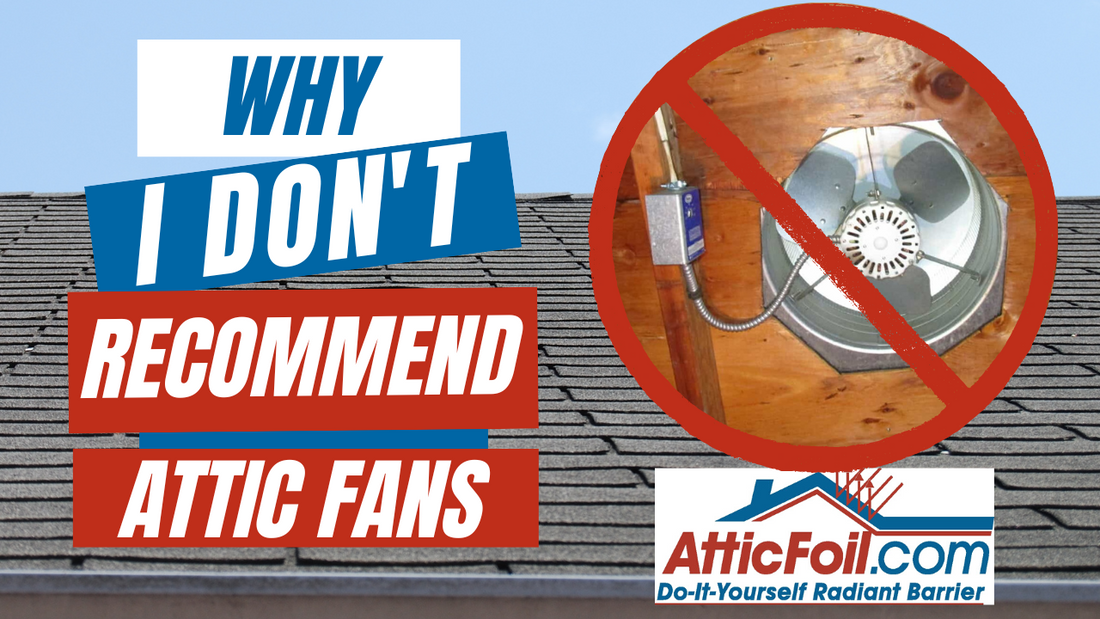 Why I Don't Recommend Attic Fans